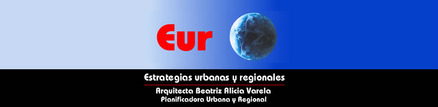 Eur/Estrategias Urbanas y regionales. Arquitecta Beatriz Alicia Varela. Planificadora Urbana y Regional